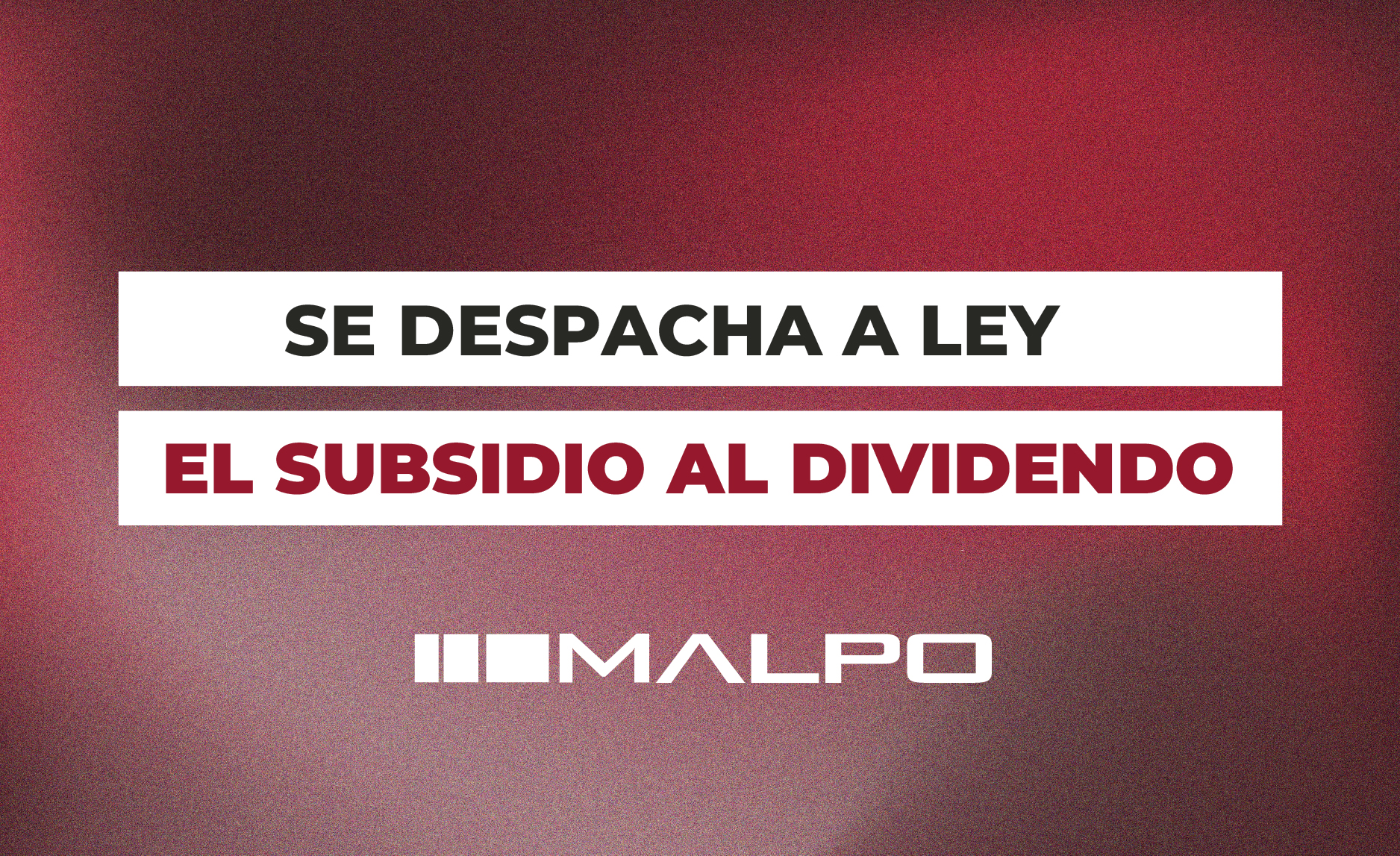 Se despacha a ley el Subsidio al Dividendo